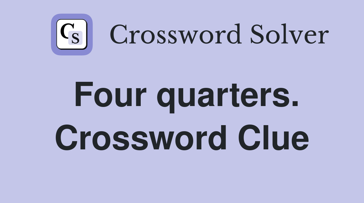 Four quarters. Crossword Clue
