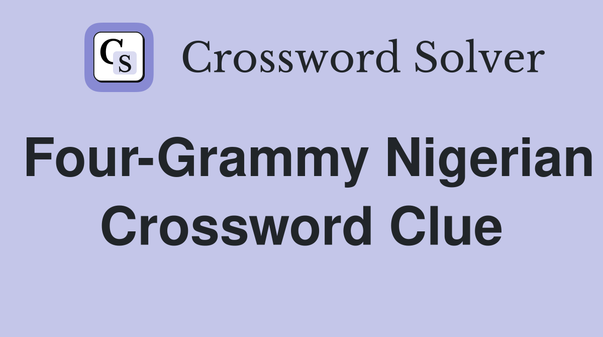 Four-Grammy Nigerian Crossword Clue