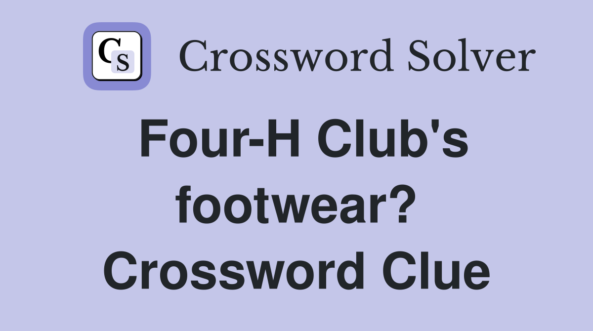 Four-H Club's footwear? Crossword Clue