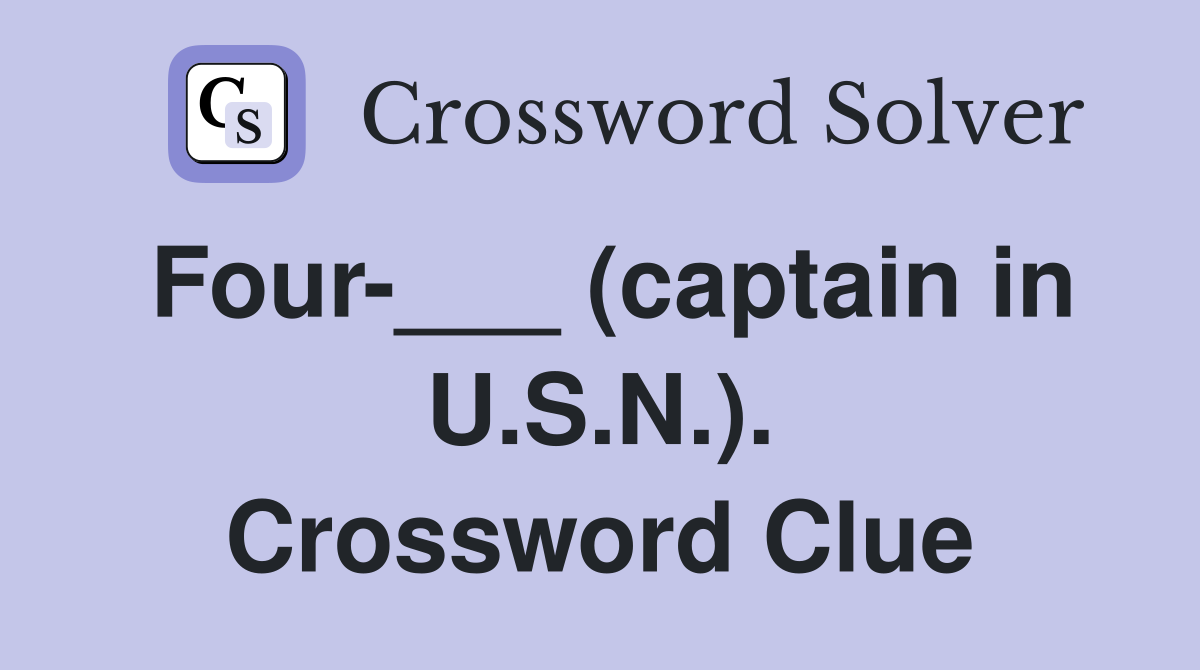 Four-___ (captain in U.S.N.). Crossword Clue