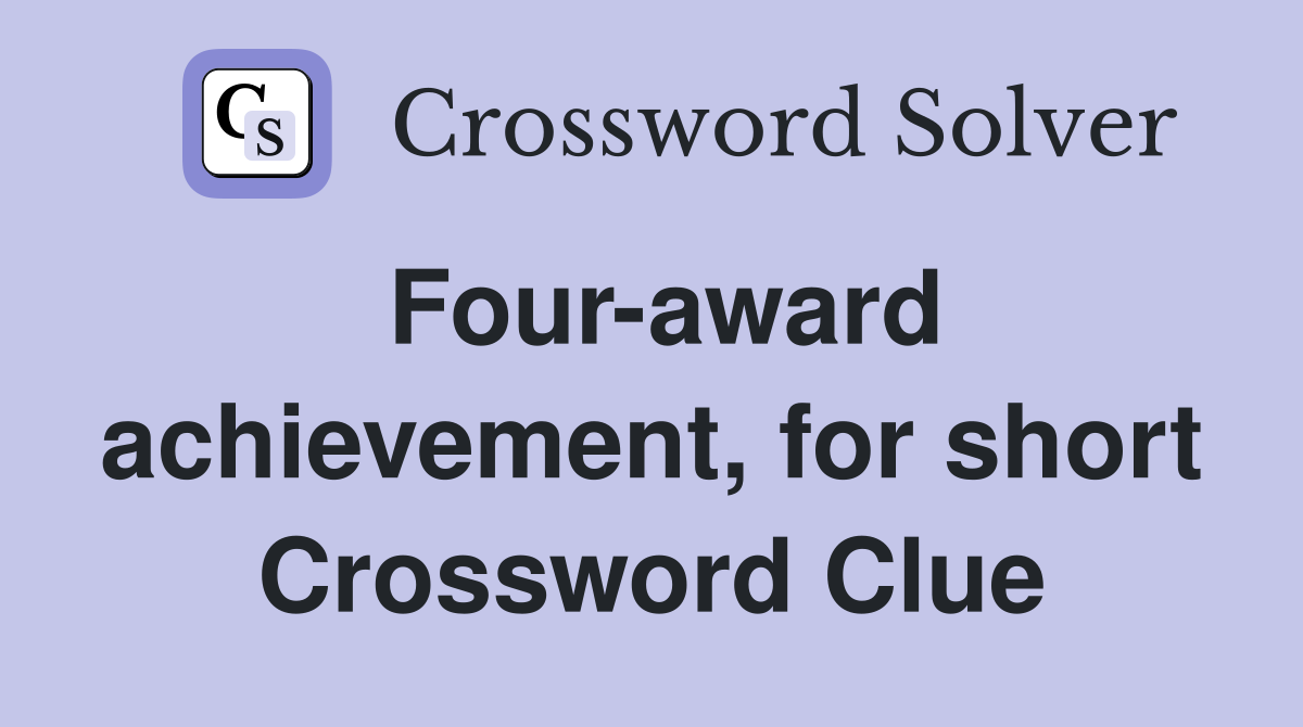 Four-award achievement, for short Crossword Clue