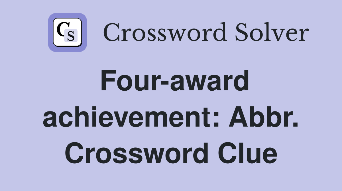 Four-award achievement: Abbr. Crossword Clue
