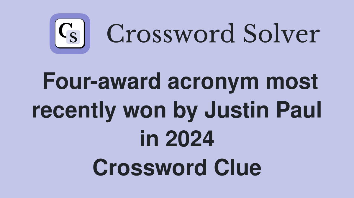 Four-award acronym most recently won by Justin Paul in 2024 Crossword Clue