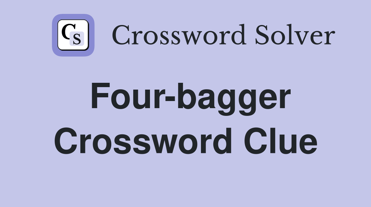 Four-bagger Crossword Clue