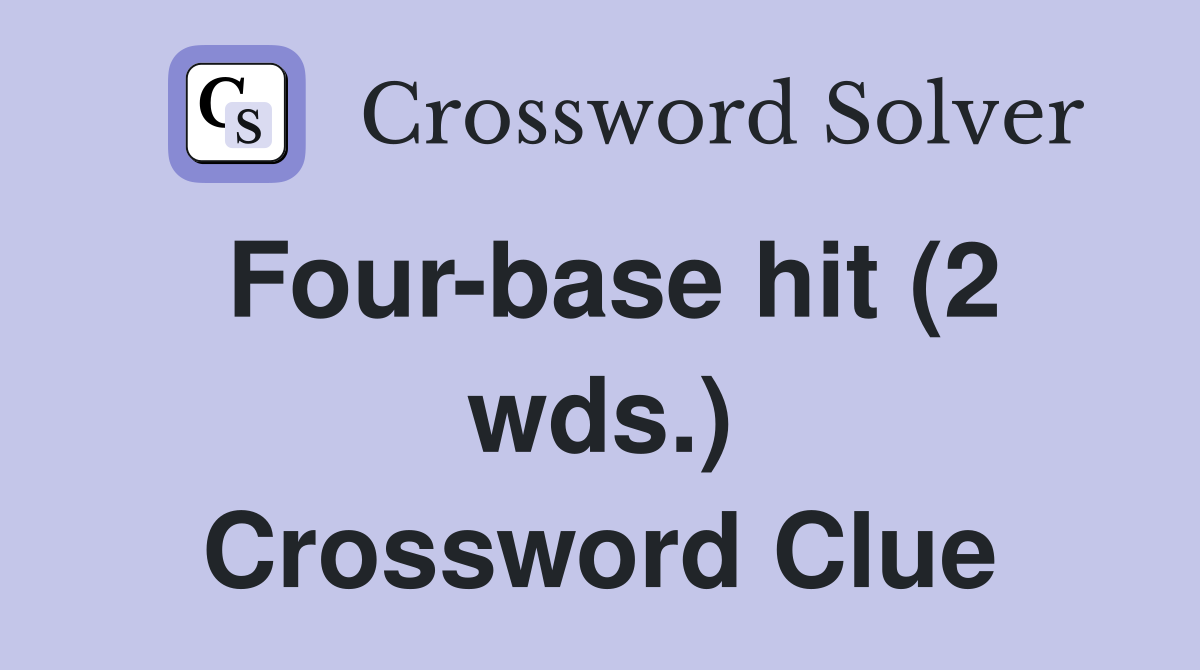 Four-base hit (2 wds.) Crossword Clue