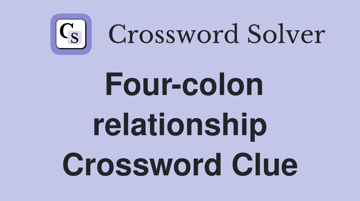 Four-colon relationship Crossword Clue