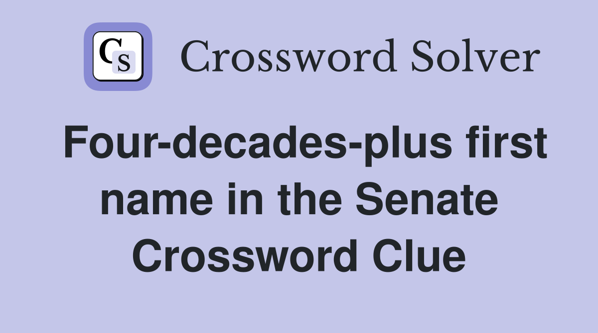 Four-decades-plus first name in the Senate Crossword Clue