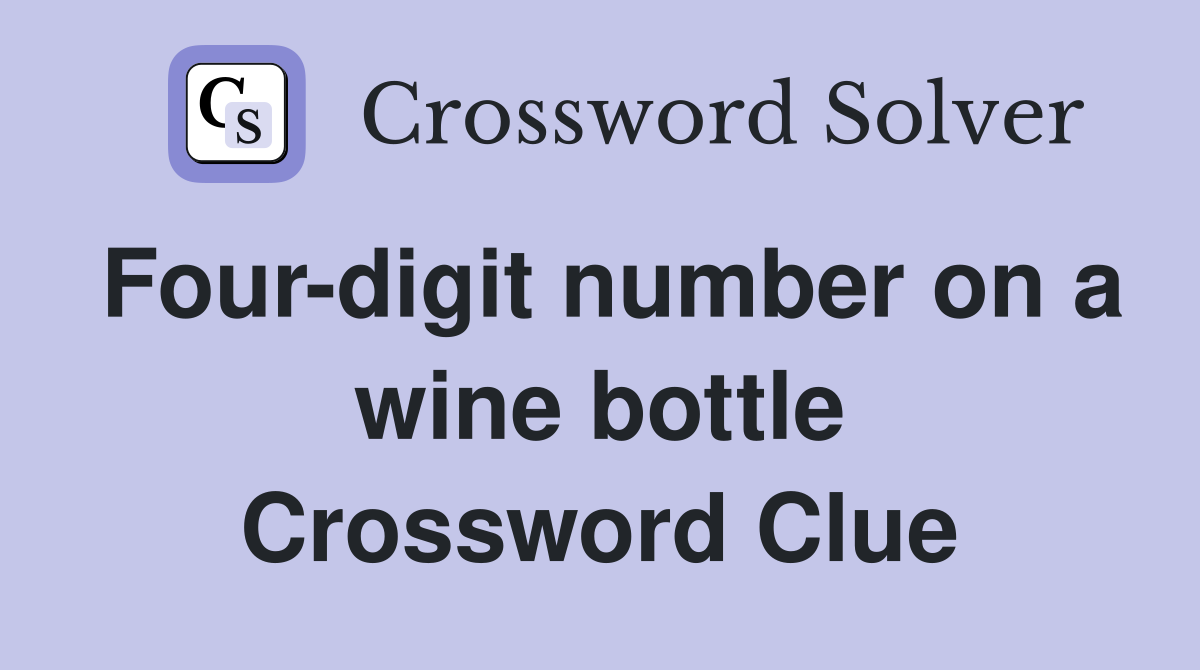 Four-digit number on a wine bottle Crossword Clue