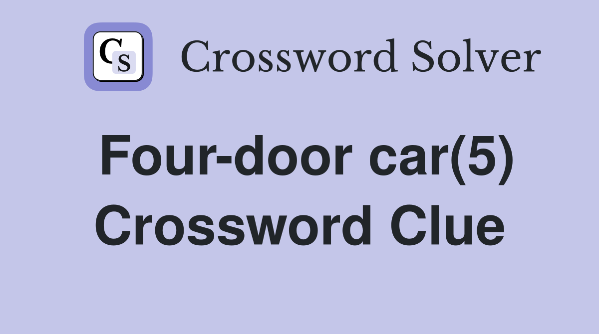 Four-door car(5) Crossword Clue