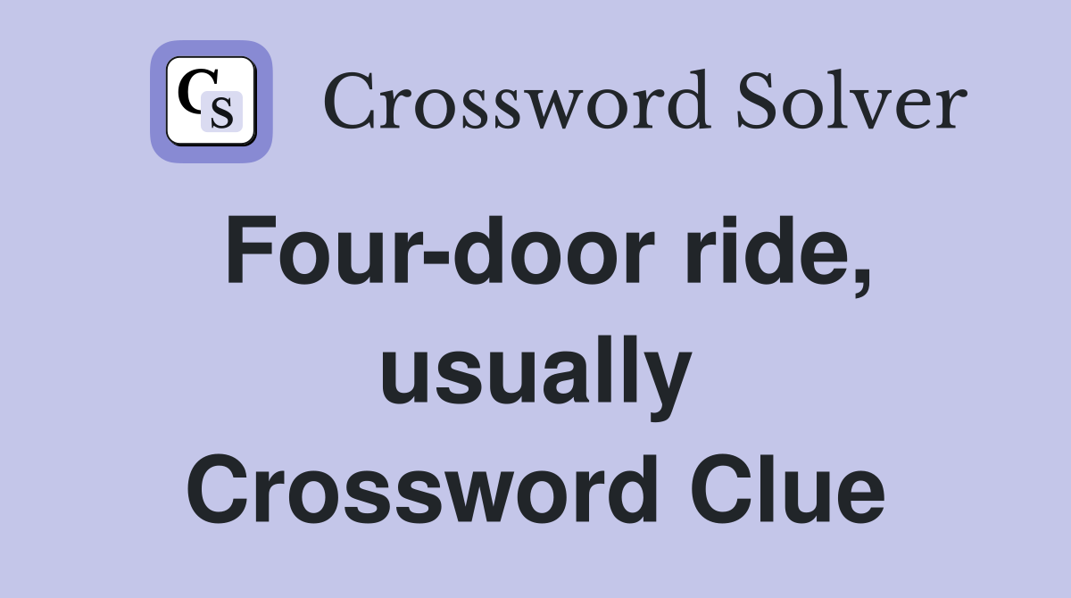 Four-door ride, usually Crossword Clue