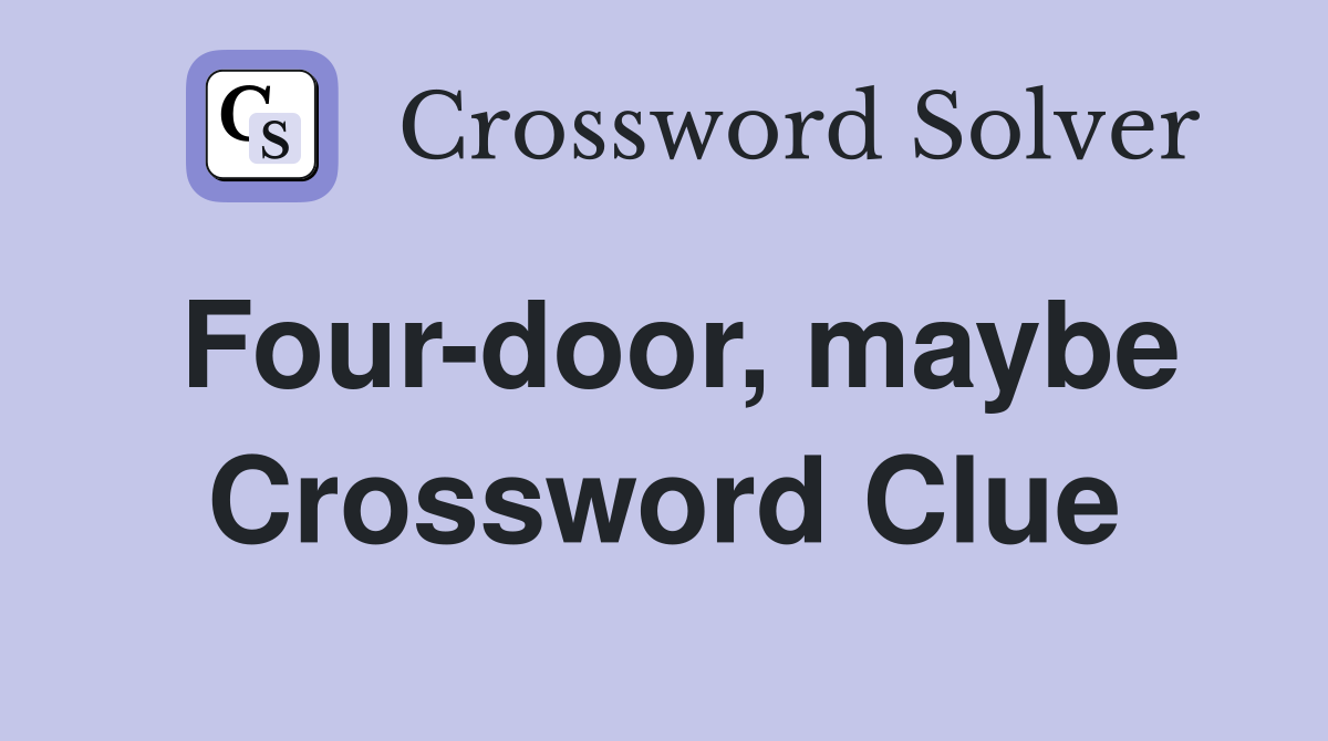 Four-door, maybe Crossword Clue