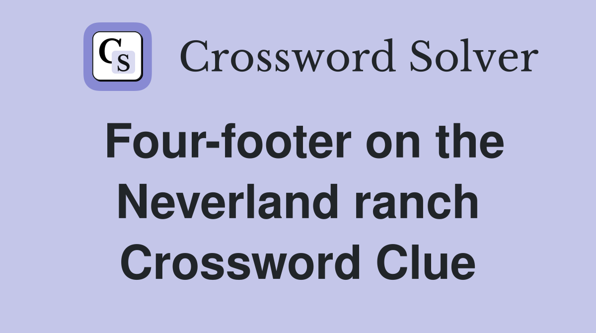 Four-footer on the Neverland ranch Crossword Clue