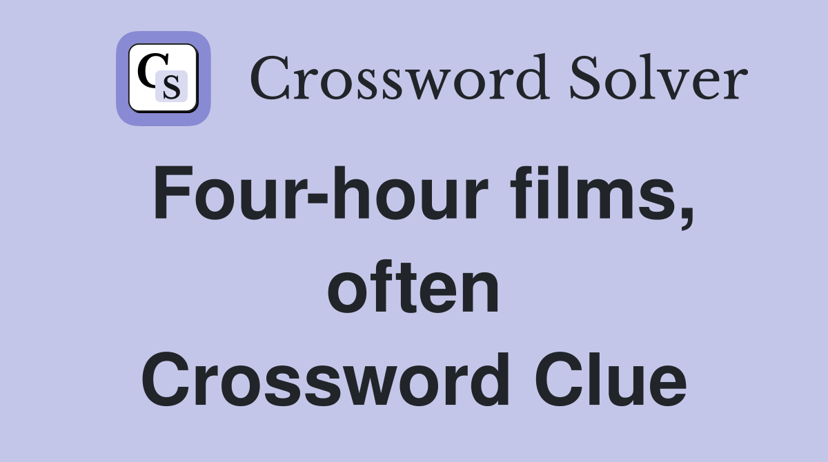 Four-hour films, often Crossword Clue