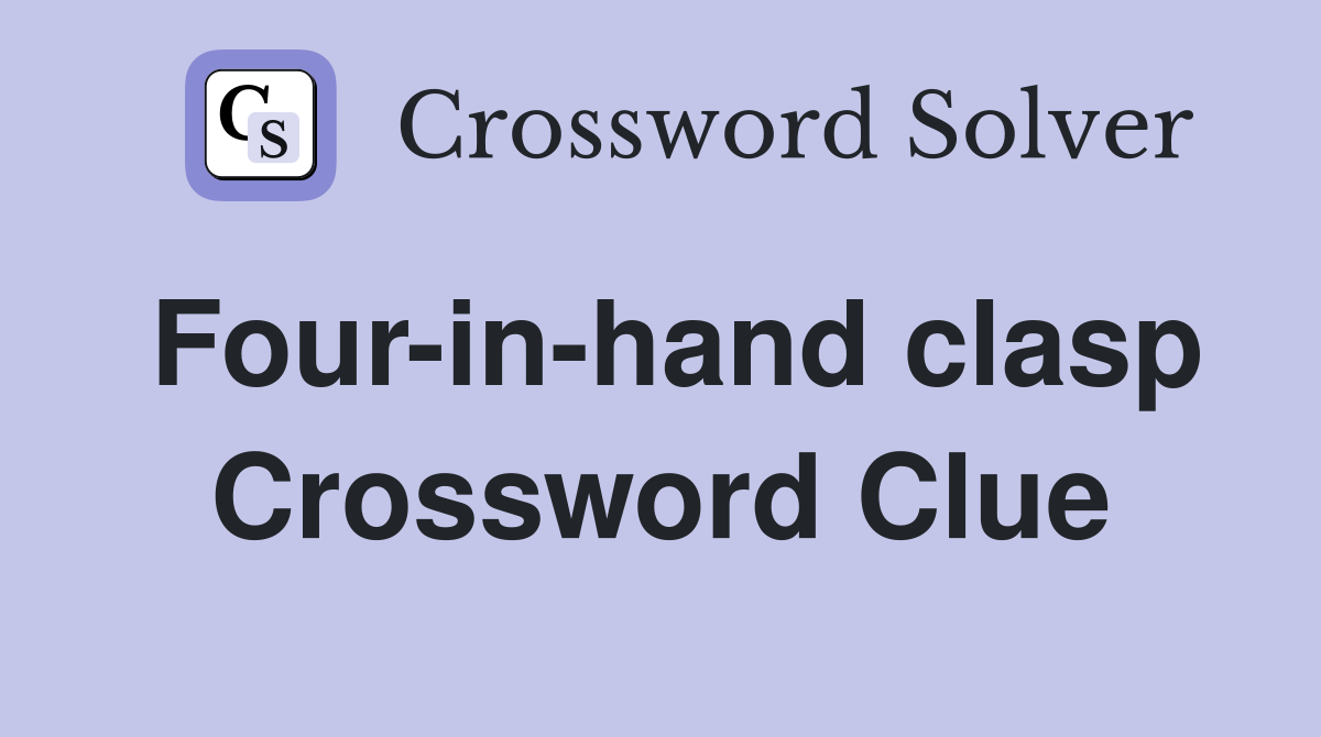 Four-in-hand clasp Crossword Clue
