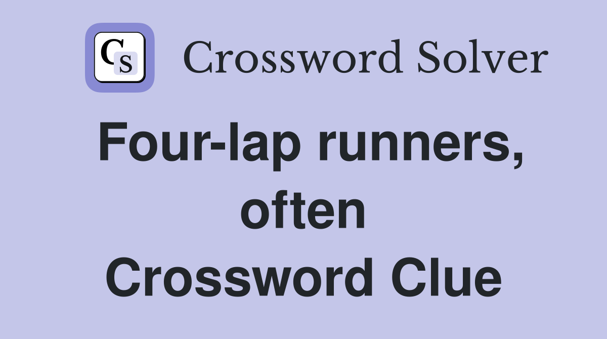 Four-lap runners, often Crossword Clue