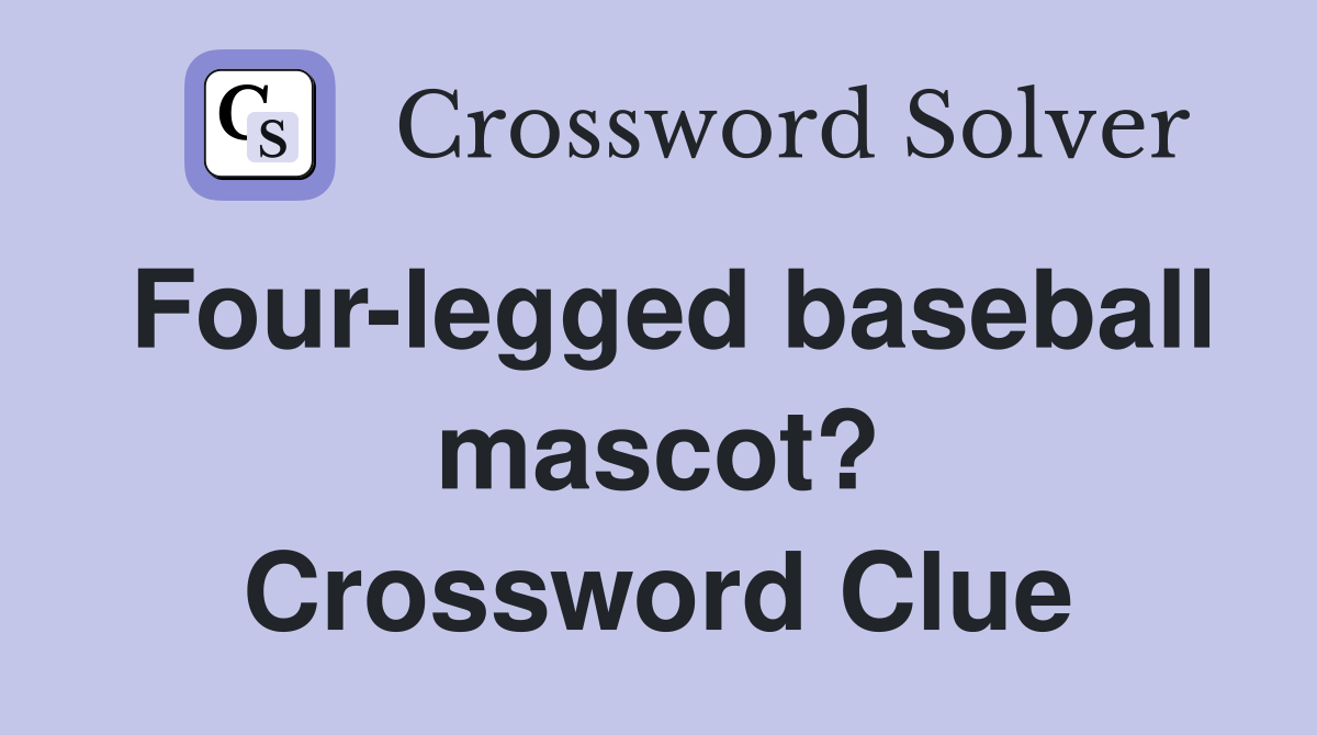 Four-legged baseball mascot? Crossword Clue