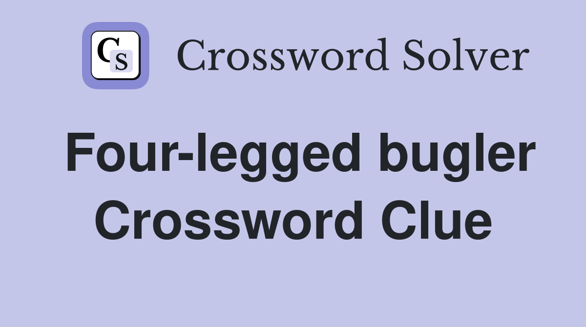 Four-legged bugler Crossword Clue