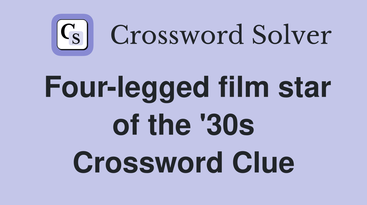 Four-legged film star of the '30s Crossword Clue