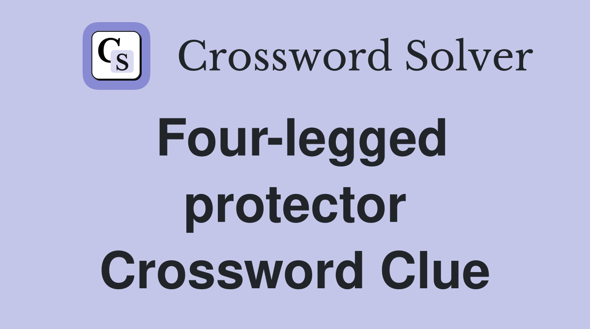 Four-legged protector Crossword Clue