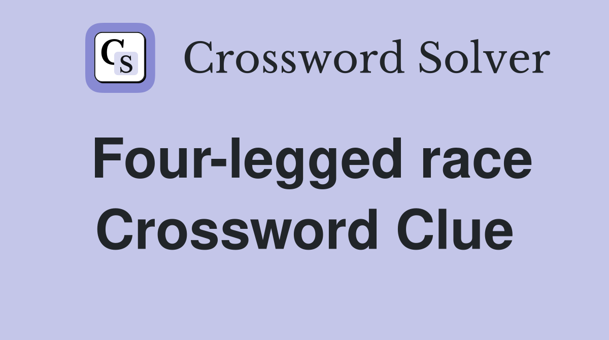 Four-legged race Crossword Clue