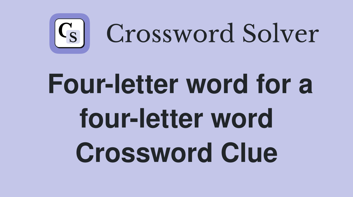 Four-letter word for a four-letter word Crossword Clue