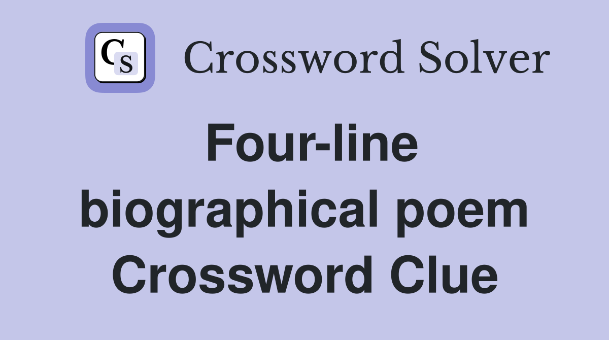 Four-line biographical poem Crossword Clue