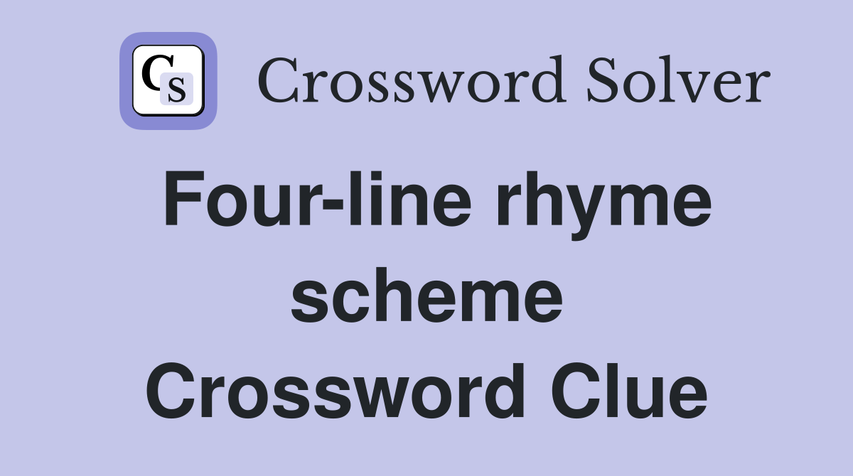 Four-line rhyme scheme Crossword Clue