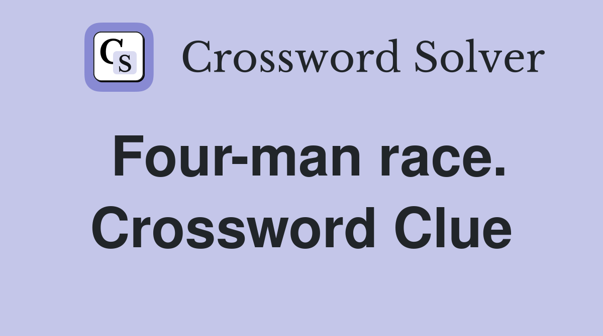 Four-man race. Crossword Clue