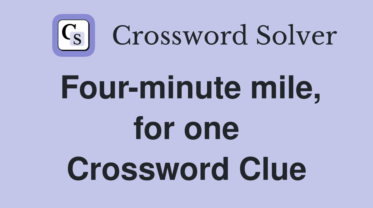 Four-minute mile, for one Crossword Clue
