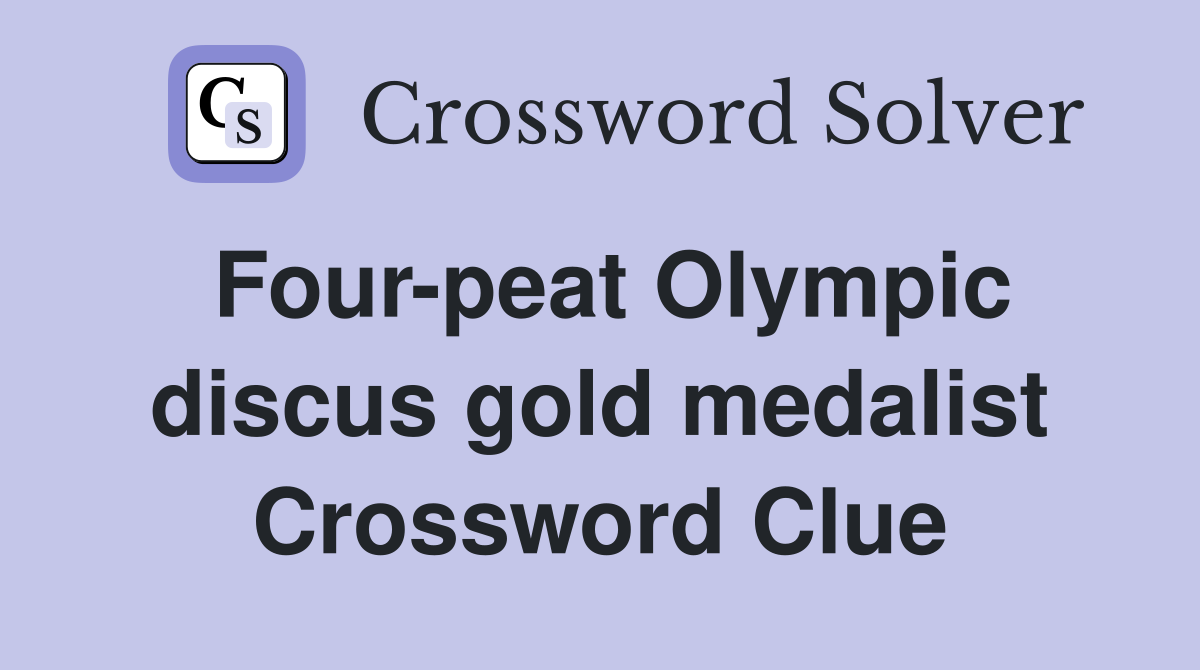 Four-peat Olympic discus gold medalist Crossword Clue