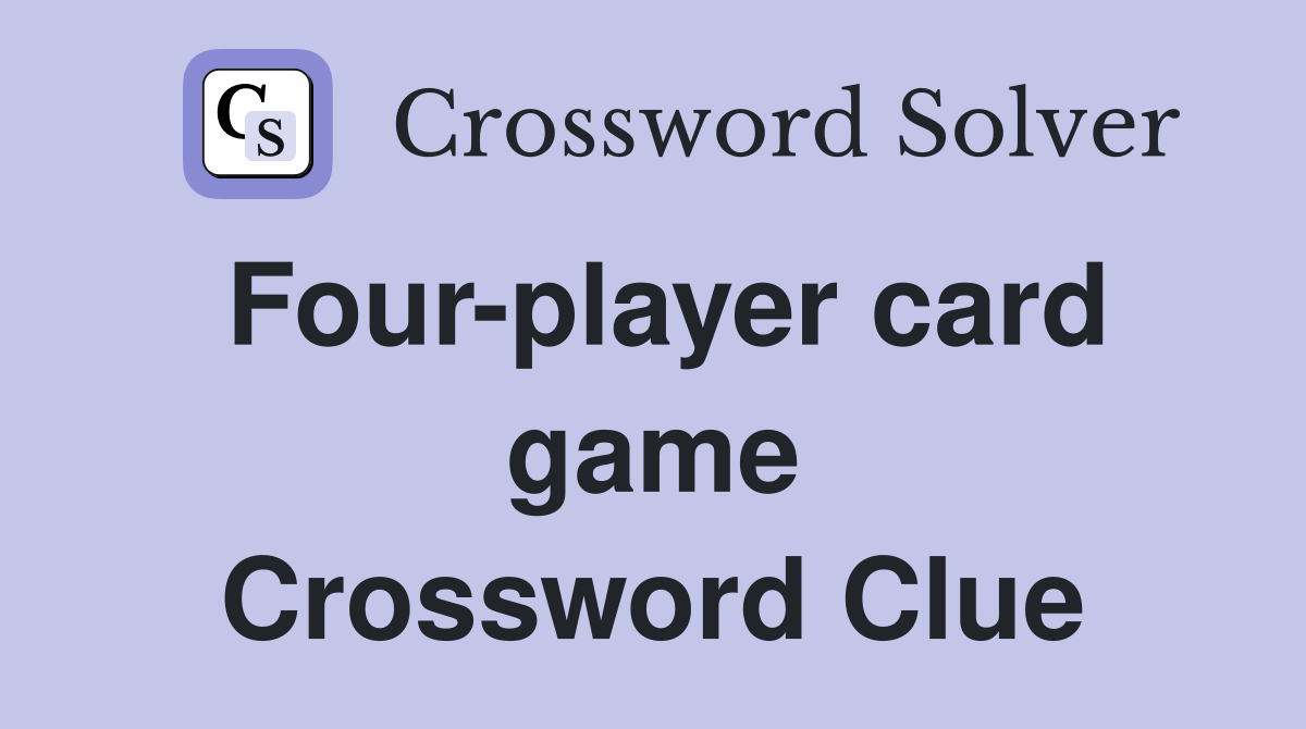 Four-player card game Crossword Clue
