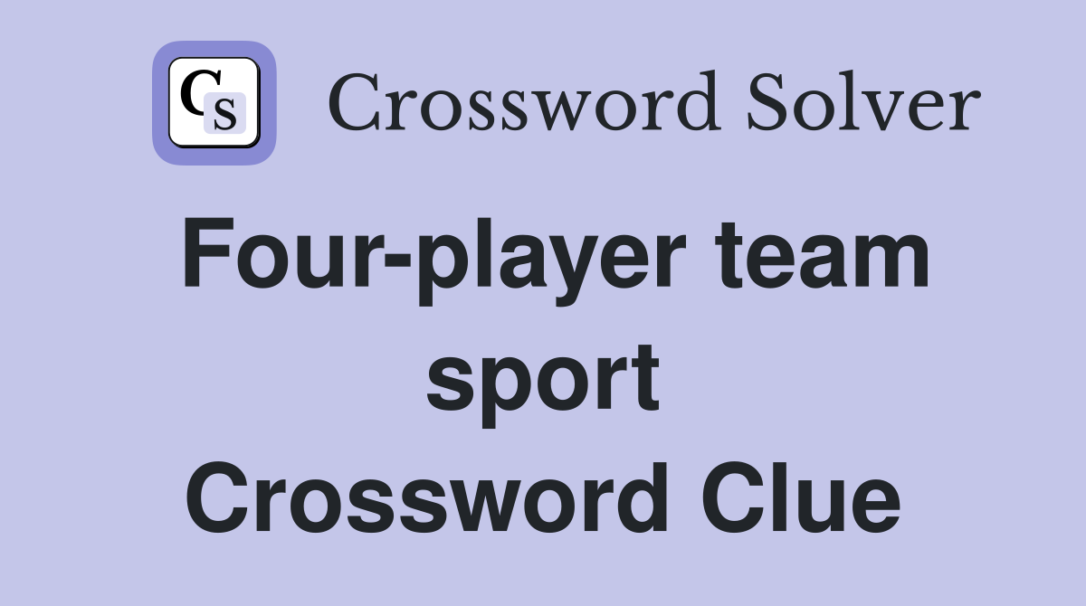 Four-player team sport Crossword Clue