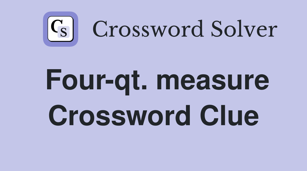 Four-qt. measure Crossword Clue