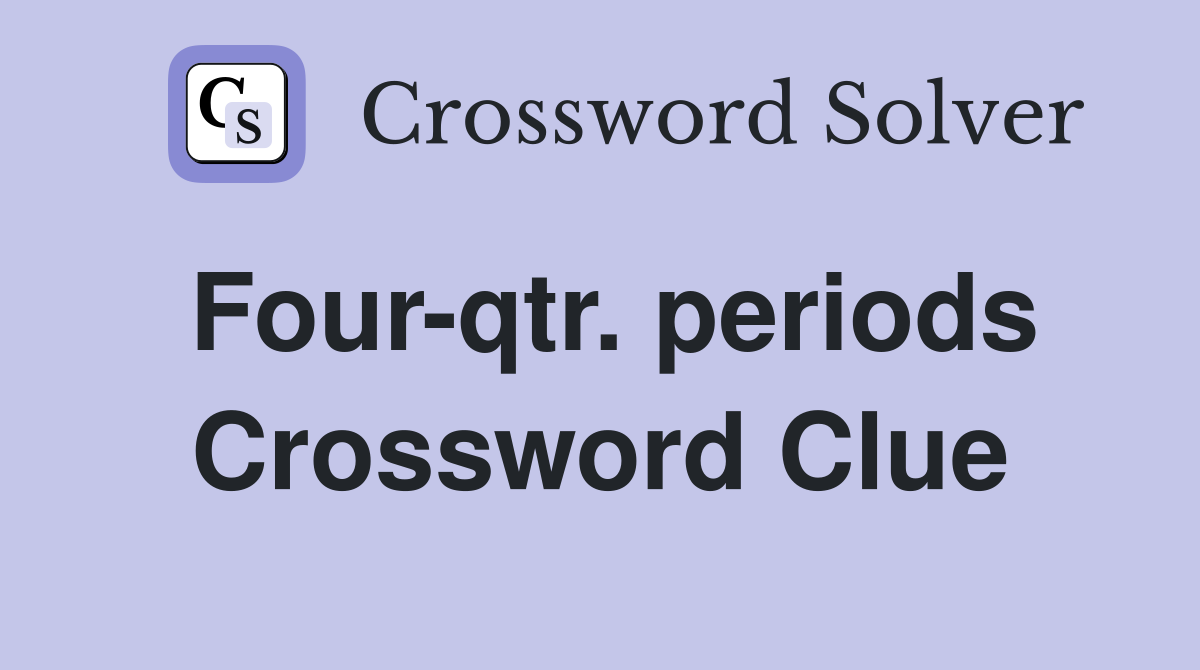Four-qtr. periods Crossword Clue