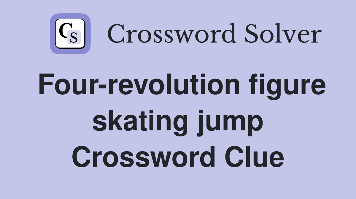 Four-revolution figure skating jump Crossword Clue