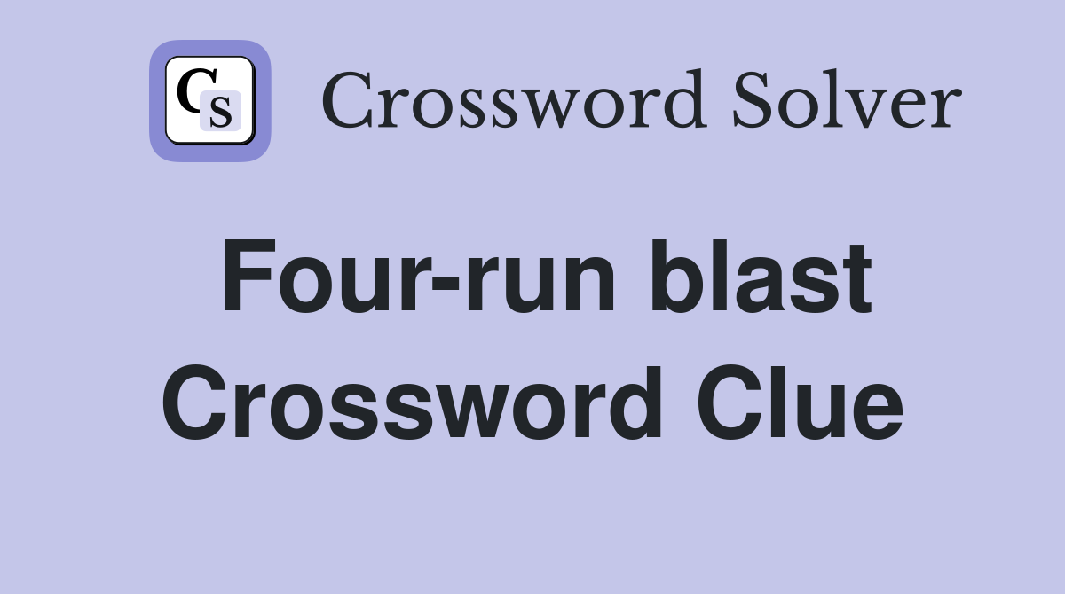 Four-run blast Crossword Clue
