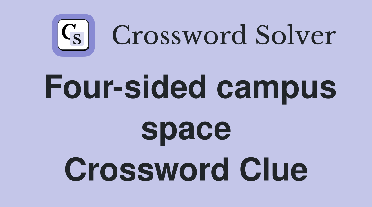 Four-sided campus space Crossword Clue