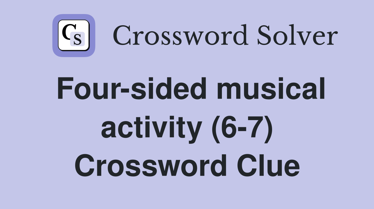 Four-sided musical activity (6-7) Crossword Clue