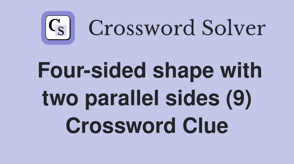 Four-sided shape with two parallel sides (9) Crossword Clue