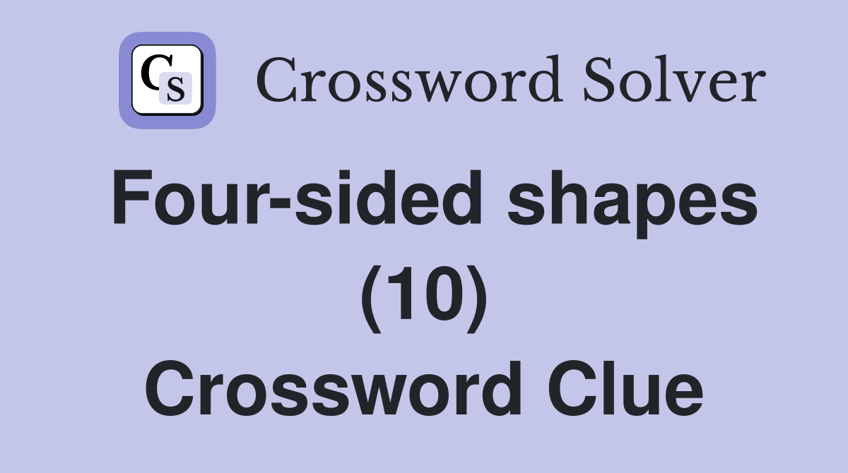Four-sided shapes (10) Crossword Clue
