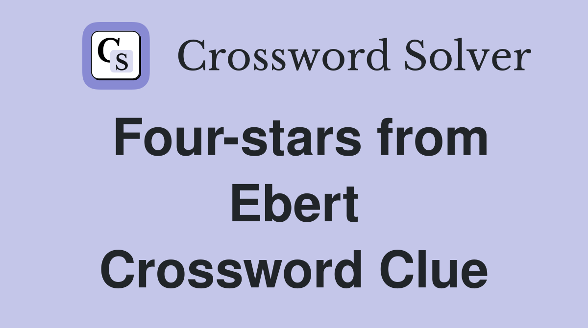 Four-stars from Ebert Crossword Clue