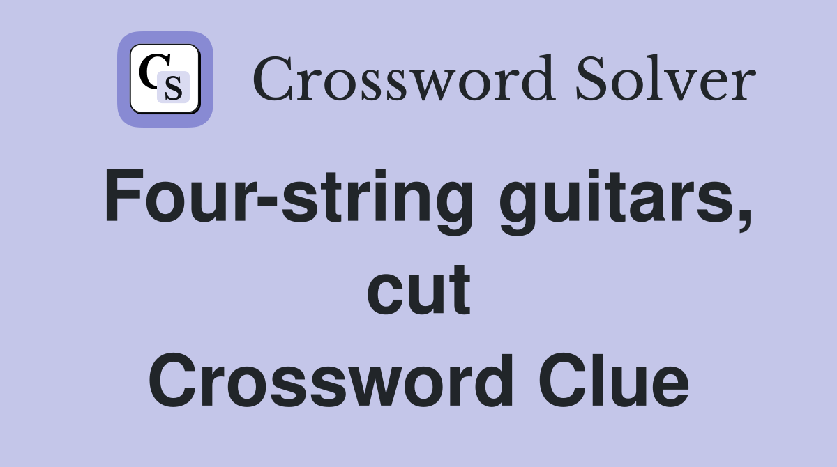 Four-string guitars, cut Crossword Clue