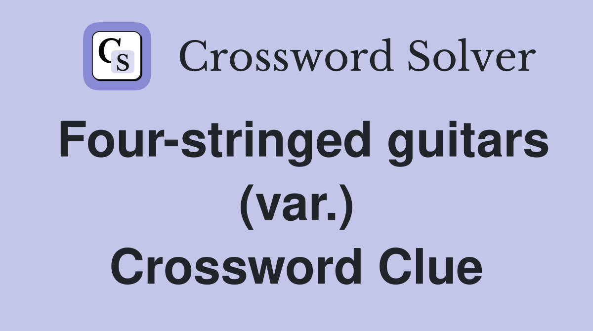 Four-stringed guitars (var.) Crossword Clue