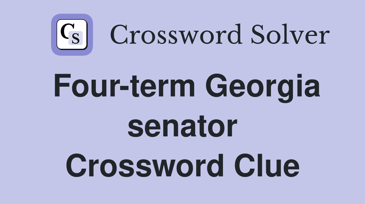 Four-term Georgia senator Crossword Clue