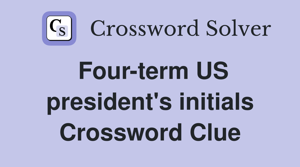 Four-term US president's initials Crossword Clue