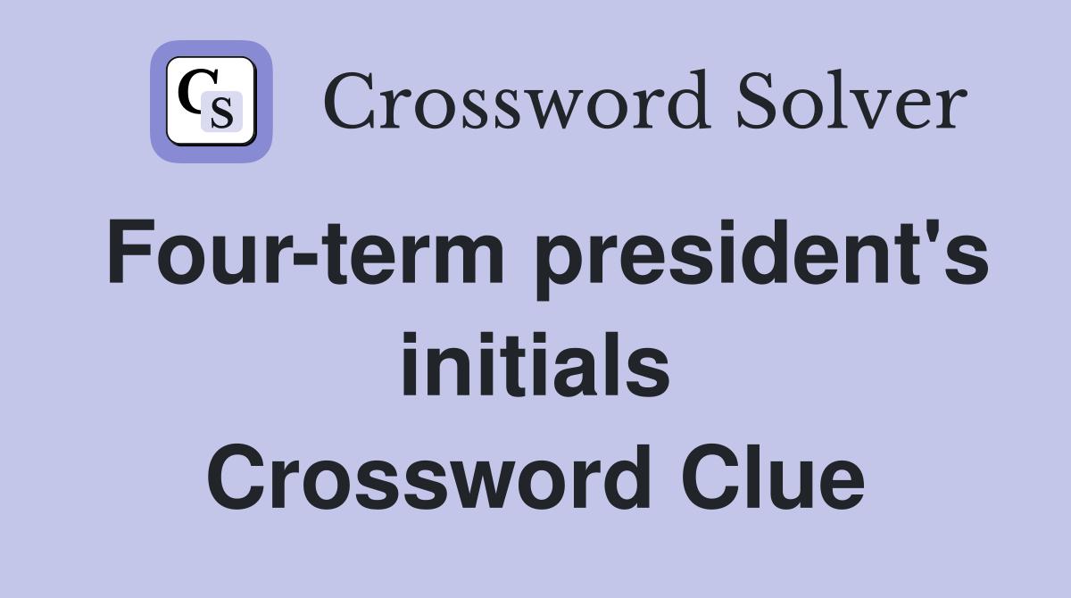 Four-term president's initials Crossword Clue