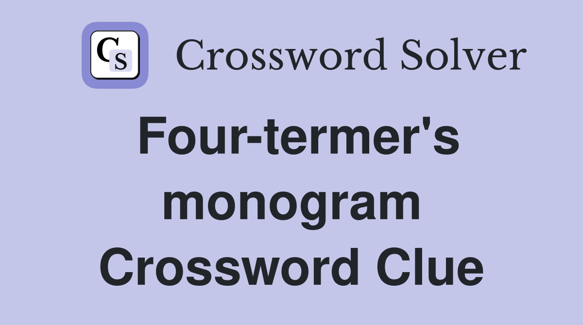 Four-termer's monogram Crossword Clue