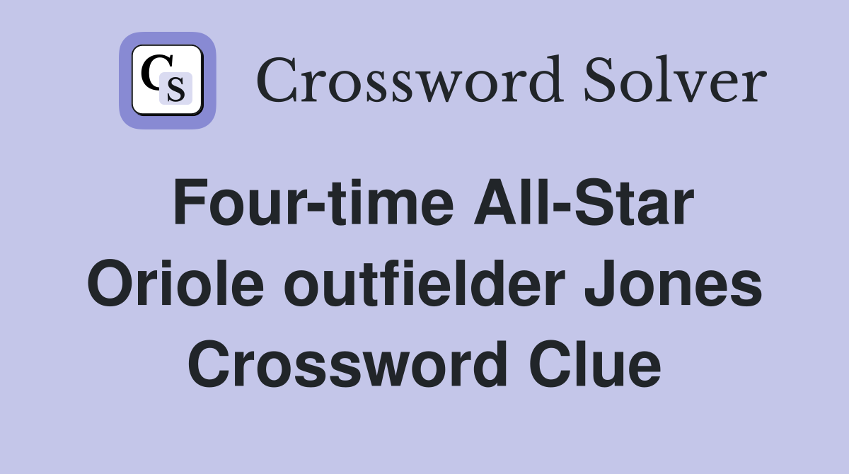 Four-time All-Star Oriole outfielder Jones Crossword Clue