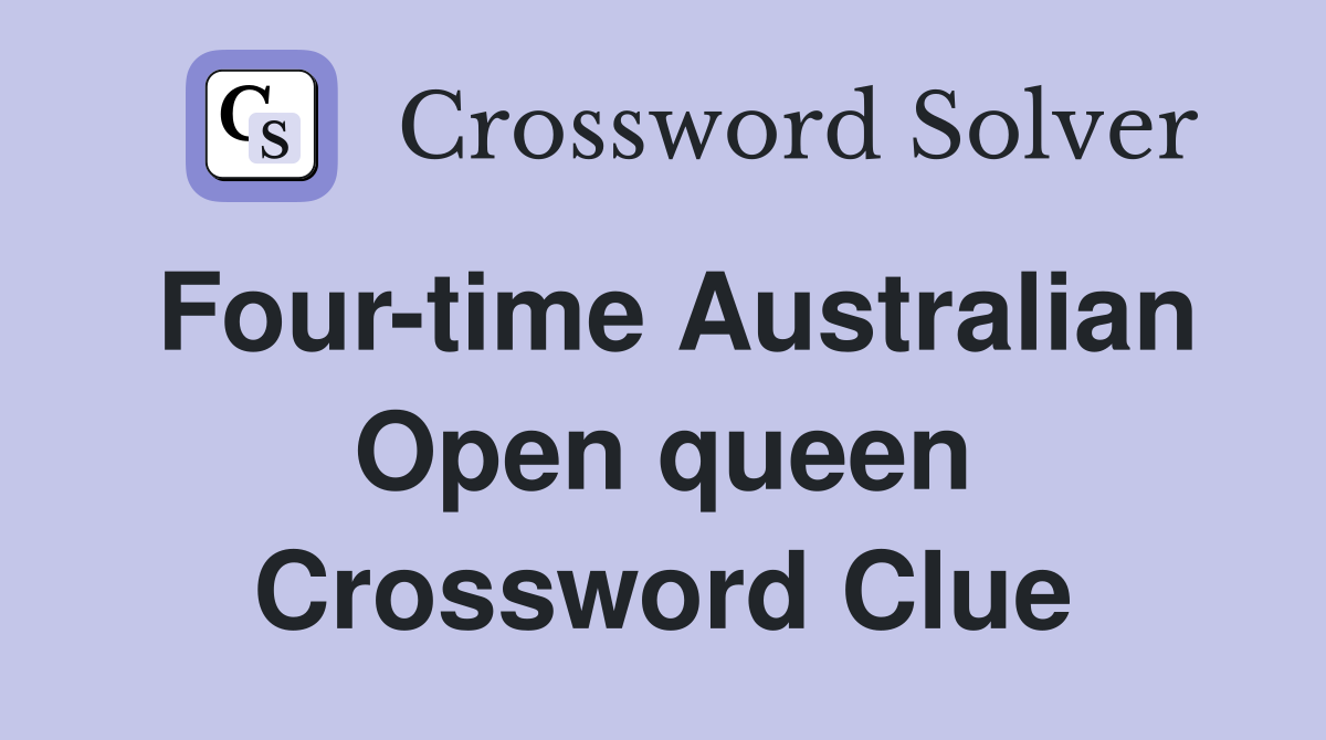 Four-time Australian Open queen Crossword Clue