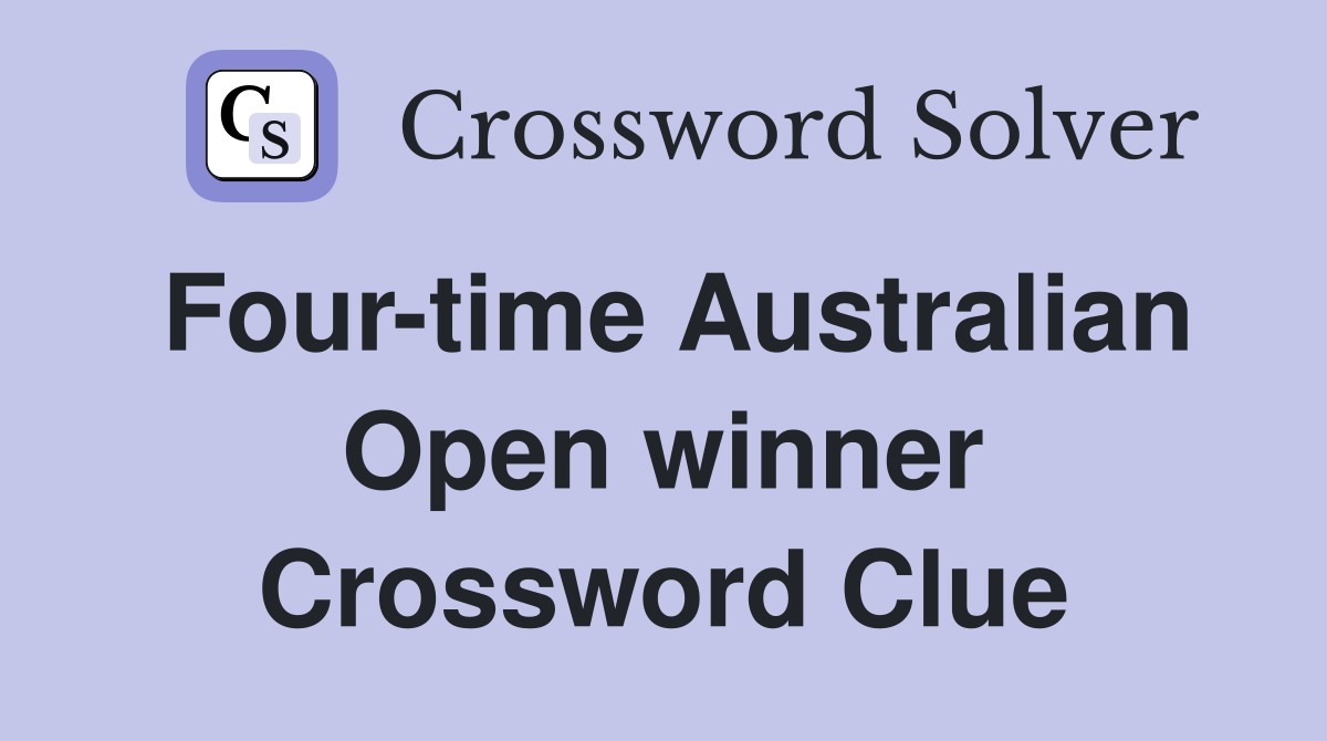 Four-time Australian Open winner Crossword Clue